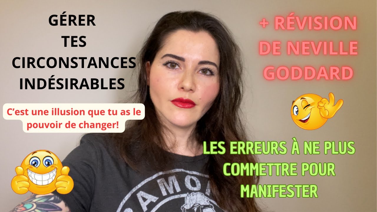 GÉRER LES CIRCONSTANCES INDÉSIRABLES POUR MANIFESTER+LES ERREURS À NE PLUS COMMETTRE+RÉVISION